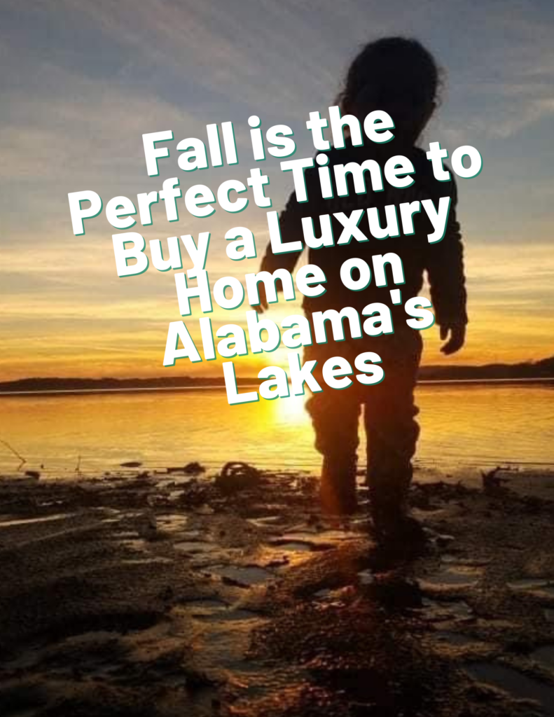 Fall is the Perfect Time to Buy a Luxury Home on Alabama's Lakes